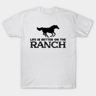 Horse Ranch - Life is better on the ranch T-Shirt